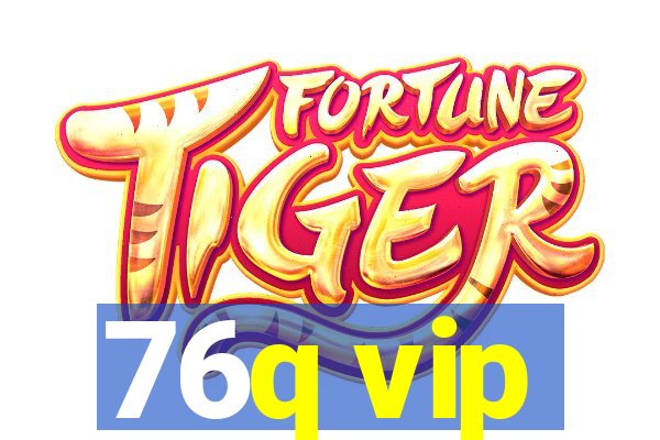 76q vip